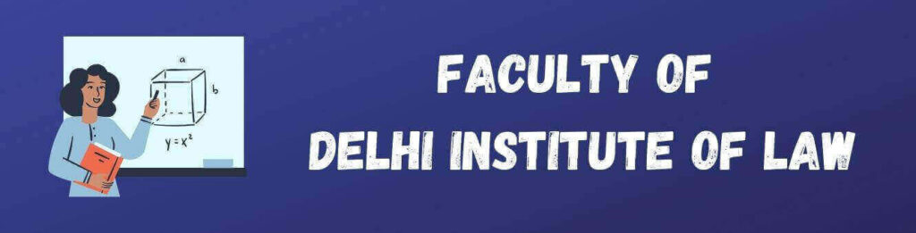 Faculty of delhi institute of law