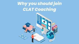 Top 5 Reasons why you should join CLAT coaching 