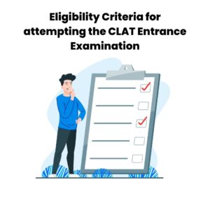 Eligibility criteria for attempting the clat entrance examination