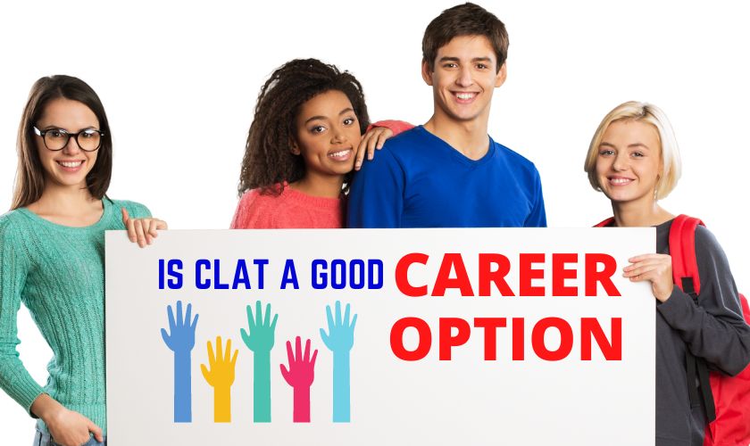 Is CLAT a Good Career Option?