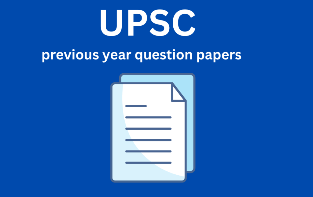 UPSC Previous Year Papers (Free PDF Download) (Pre & Mains)