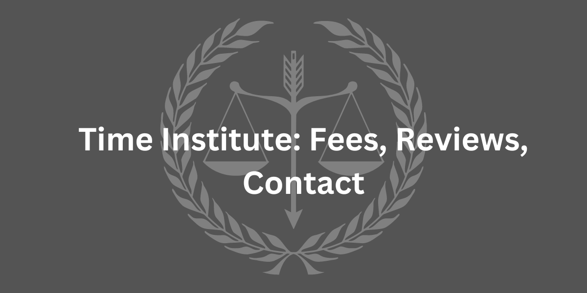 Time Institute Fees, Reviews, Contact