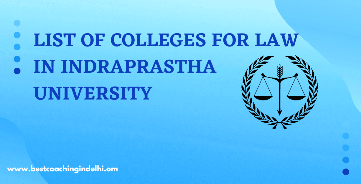 List of Colleges for Law in Indraprastha University