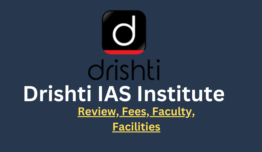 Drishti IAS Institute: Reviews, Fees, facilities
