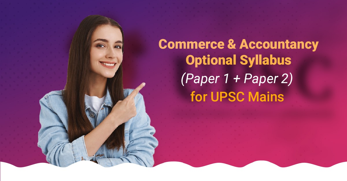 Commerce & Accountancy Optional Syllabus for UPSC Mains