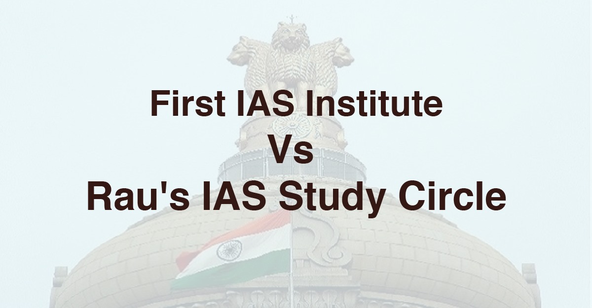 First IAS Institute Vs Rau's IAS Study Circle